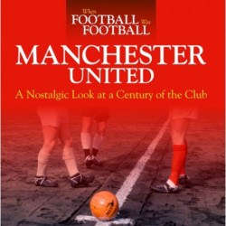 When Football Was Football: Manchester United